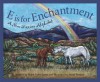 E is for Enchantment: A New Mexico Alphabet (Discover America State by State) - Helen Foster James