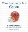 What It Means to Be a Gator - Mark Schlabach