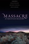 Massacre at Mountain Meadows - Ronald W. Walker, Richard E. Turley Jr., Glen M. Leonard