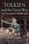 Tolkien and the Great War: The Threshold of Middle-earth - John Garth