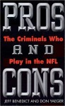 Pros and Cons: The Criminals Who Play in the NFL - Jeff Benedict, Don Yaeger