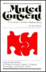 Muted Consent: A Casebook in Modern Medical Ethics - Jan Wojcik