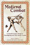 Medieval Combat: A Fifteenth-century Illustrated Manual of Swordfighting and Close-quarter Combat - Hans Talhoffer