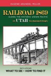 Railroad 1869 Along the Historic Union Pacific in Utah to Promontory - Eugene Arundel Miller, Vicki Weiland