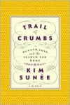 Trail of Crumbs - Kim Sunée