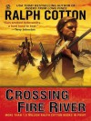 Crossing Fire River - Ralph Cotton