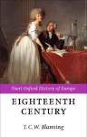 The Eighteenth Century: Europe 1688-1815 - Timothy C.W. Blanning