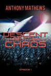 Descent Into Chaos: Episode 1 - Anthony Mathews