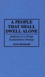 A People That Shall Dwell Alone: Judaism as a Group Evolutionary Strategy - Kevin B. MacDonald