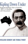 Kipling Down Under: Rudyard Kipling's Visit To Australia, 1891: A Narrative With Documents - Rosalind Kennedy