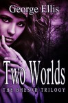 Two Worlds (The Bhesar Trilogy, Book 1) - George Ellis