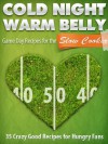 Cold Night Warm Belly: 35 Game Day Recipes For The Slow Cooker - Little Pearl, Paul Allen