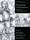 Participating in Development: Approaches to Indigenous Knowledge (ASA Monographs) - Alan Bicker, Johan Pottier, Paul Sillitoe