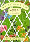 Good Companions: A Guide to Gardening with Plants That Help Each Other - Bob Flowerdew