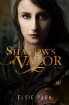 Shadows of Valor - Elsie Park