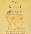 The Moral Sense - James Q. Wilson, Wanda McCaddon