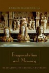 Fragmentation and Memory: Meditations on Christian Doctrine - Karmen MacKendrick