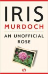 An Unofficial Rose (Vintage Classics) - Iris Murdoch