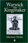 Warwick the Kingmaker - Michael Hicks