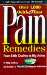 Over 1,000 Quick and Easy Pain Remedies Form Little Ouches to Big Aches - Philip Goldberg, Prevention Magazine