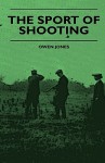 The Sport of Shooting - Owen Jones, Ralph Payne-Gallwey