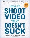 How to Shoot Video That Doesn't Suck - Steve Stockman