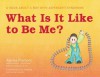 What Is It Like to Be Me?: A Book About a Boy with Asperger's Syndrome - Alenka Klemenc, Katarina Kompan Erzar, Branka D Jurisic, Tony Attwood