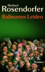 Ballmanns Leiden oder Lehrbuch für Konkursrecht - Herbert Rosendorfer