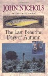 The Last Beautiful Days of Autumn - John Nichols