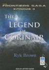 The Legend of Corinair (Frontiers Saga #3) - Ryk Brown, Jeffrey Kafer