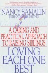 Loving Each One Best: A Caring and Practical Approach to Raising Siblings - Nancy Samalin, Catherine Whitney