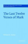 The Last Twelve Verses of Mark - William R. Farmer