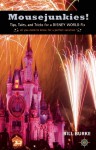 Mousejunkies!: Tips, Tales, and Tricks for a Disney World Fix: All You Need to Know for a Perfect Vacation - Bill Burke