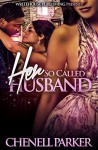 Her So Called Husband - Chenell Parker