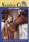 Gift Horse (Saddle Club, #40) - Bonnie Bryant