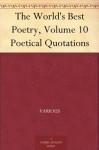 The World's Best Poetry, Volume 10 Poetical Quotations - John R. (John Raymond) Howard, Various, Bliss Carman