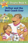 Arthur and the Best Coach Ever: Arthur Good Sports Chapter Book 4 - Marc Brown