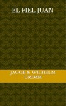 El fiel Juan - Jacob Grimm, Wilhelm Grimm