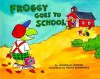 Froggy Goes to School - Jonathan London, Frank Remkiewicz