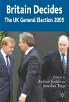 Britain Decides: The UK General Election 2005 (British General Election Series) - Andrew Geddes, Jonathan Tonge