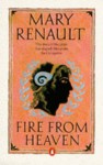 Fire From Heaven - Mary Renault