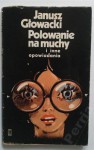 Polowanie na muchy i inne opowiadania - Janusz Głowacki