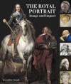 The Royal Portrait: Image and Impact - Jennifer Scott