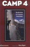 Camp 4: Recollections of a Yosemite Rockclimber - Steve Roper