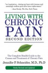 Living with Chronic Pain: The Complete Health Guide to the Causes and Treatment of Chronic Pain - Jennifer P. Schneider