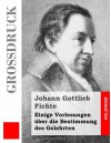 Einige Vorlesungen Uber Die Bestimmung Des Gelehrten (Grossdruck) - Johann Gottlieb Fichte