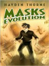 Masks: Evolution - Hayden Thorne