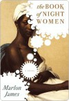 The Book of Night Women - Marlon James