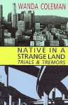 Native in a Strange Land: Trials & Tremors - Wanda Coleman