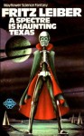 A Spectre Is Haunting Texas - Fritz Leiber